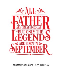 Alle Vater sind gleich, aber Legenden werden im September geboren: Birthday Vector