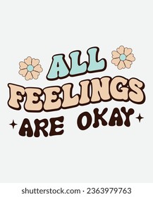 All feelings are okay retro design, All feelings are okay t-shirt, All feelings are okay svg, mental health retro png, mental health t-shirt, mental health, retro