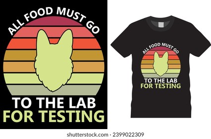 All Food Must Go the Lab for Testing Labrador Dog typography vector t-shirt design. Labrador retriever vectors t shirts design. Dog Lovers tee shirts design ready for print, poster, banner, mug, pod