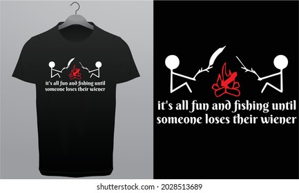 It's All Fun and Fishing Until Someone loses their wiener Royalty-Free T-Shirt Design Template