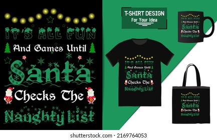 It's all fun and game until santa checks the naughty list Lettering Quote, Christmas T-shirt Design, typography vector a mug, and funny Christmas ready for print