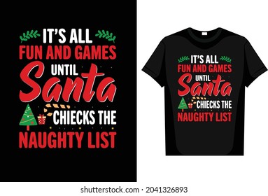 it's all fun and games until Santa checks thenaughty list editable vector Christmas T-Shirt
