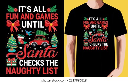 it’s all fun and games until Santa checks the naughty list t-shirt design.