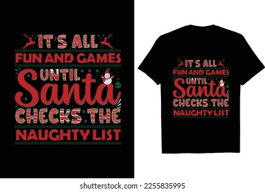 It's all fun and games until Santa CHECKS the naughty list t shirt