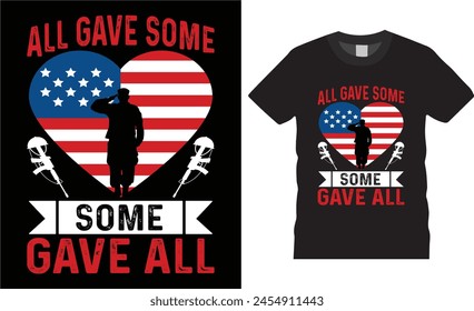 All gave some some gave all,This is amazing  USA memorial day,t shirt design vector templateunique t shirt design with black background.USA Memorial t shirt ready for benner,poster,pod any print,item