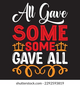 All Gave Some Some Gave All 
T-shirt Design Vector File
