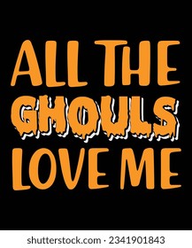 All the Ghouls Love me