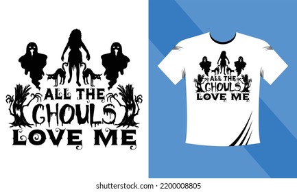 All the ghouls love me - Halloween SVG T-Shirt design template. Happy Halloween t-shirt design template easy to print all-purpose for men, women, and children