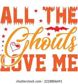 All the Ghouls Love Me halloween