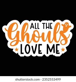 All the Ghouls Love Me, Halloween quotes SVG cut files