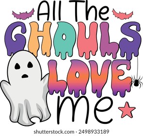 All The Ghouls Love Me, Halloween Typographic T Shirt Design