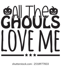 all the ghouls love me t shirt design, vector file