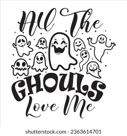 All The Ghouls Love Me Vector Art Design | Halloween