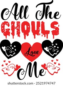 All The Ghouls Love Me Vetor Design - Halloween T-Shirt Design, Vetor de Halloween Design, Vetor em forma de coração, Caligrafia Moderna, Vetor de Tipografia para Pôster, Banner, Flyer e Canecas.