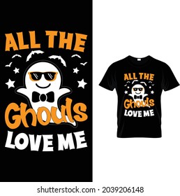 ALL THE GHOULS LOVE ME,HALLOWEEN T SHIRT DESIGN,VECTOR DESIGN