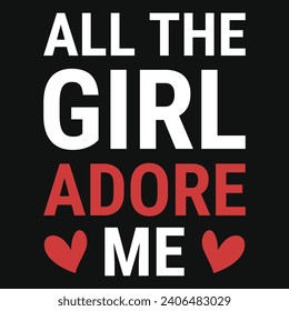 All girl adore me valentines typography tshirt design 