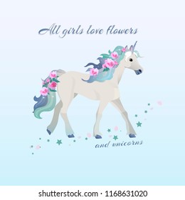 All girls like flowers and unicorns - a slogan for t-shirts and textiles with a beautiful unicorn, flowers and glitter. Vector illustration with texts in soft colors.