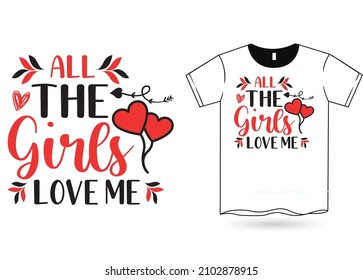 All Girls Love Me Valentine T-Shirt SVG