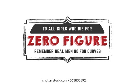 To all girls who die for zero figure, remember real men go for curves