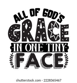 All of gods grace in one tiny face Vector illustration with hand-drawn lettering on texture background prints and posters. Calligraphic chalk design
