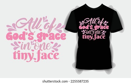 All of God's grace in one tiny face SVG craft design. Baby T shirt Design. Hand lettering illustration for your design. Newborn Sublimation Design