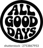 All Good Days retro typographic circular logo design with groovy bubble letters