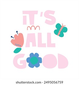 Its All Good Graphic Tees Design for tshirt print