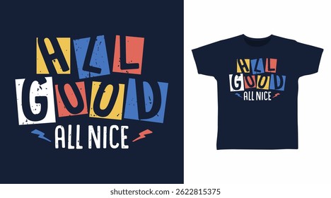 All good all nice typography hand drawn vector, ready for print on t shirt and other uses