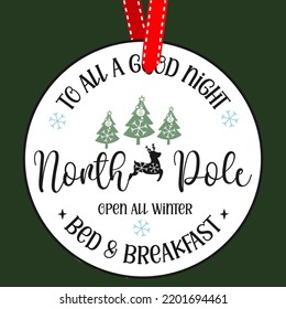 To all a good night north pole bed and breakfast. Round Christmas Sign. Christmas Greeting designs. Door hanger vector quote sayings. Hand drawing vector illustration. Christmas tree Decoration.