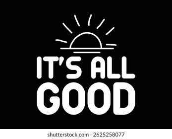 It's All Good "Summer is here—warm nights, bright skies, and memories waiting to be made."