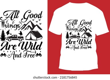 all good thing are wild and free unique camping t-shirt design