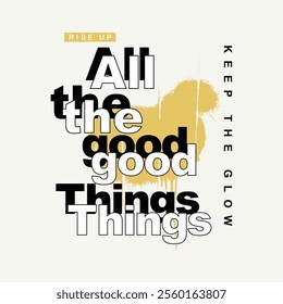 All Good things Typographic Print with Positive Message