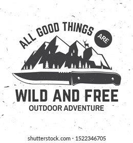 All good things are wild and free. Summer camp. Vector illustration. Concept for shirt or logo, print, stamp or tee. Vintage typography design with knife, mountains, deer and forest silhouette.