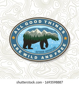 All good things are wild and free. Outdoor adventure. Vector illustration. Concept for shirt, logo, print, stamp, patch. Double exposure design with bear, forest and mountain landscape silhouette