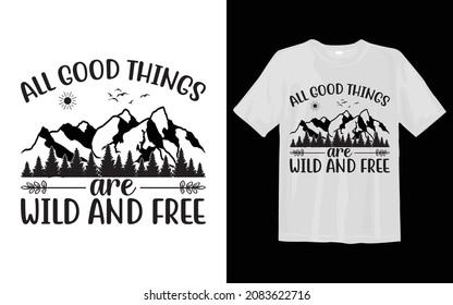 All good things are wild and free Camping svg t shirt design