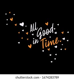 All in good time,heart,Graphic design print t-shirts wome,vector,poster,card