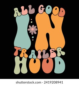 ALL GOOD IN TRAILER HOOD  CAMPING T-SHIRT DESIGN,