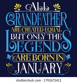 All Grandfather are created equal but legends are born in January : Birthday Vector