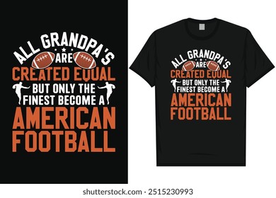 All grandpa's are created equal but only the finest become a American football American football rugby playing vintage typography graphics tshirt design