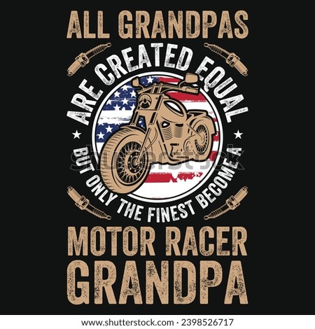 All grandpas are created equal but only the finest become a motor racer grandpa graphics tshirt design 