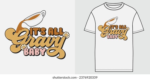 Its All Gravy Baby amazing t-shirt design every useable 