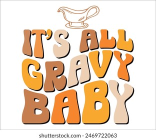 It's all Gravy Baby Retro,Thanksgivng Svg,Pumpkin Svg,Cut File