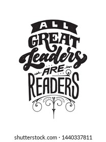 All great leaders are readers. Inspirational study quote. Inspiring reading books lettering in vintage style. Black and white poster. Education, book time, knowledge.