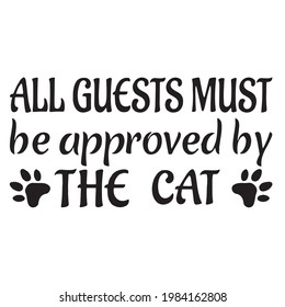 all guest must be approved by the cat background inspirational positive quotes, motivational, typography, lettering design