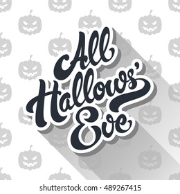 All Hallows Eve hand drawn lettering vector illustration on background of pumpkins. 