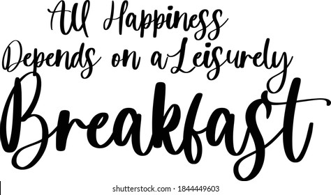 All Happiness Depends On Leisurely Breakfast Stock Vector (Royalty Free ...