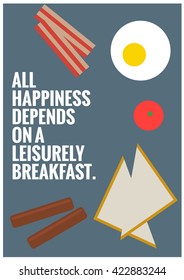 All happiness depends on a leisurely breakfast. (Vector Quote Illustration Poster Design)
