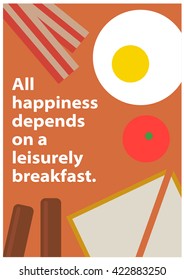 All happiness depends on a leisurely breakfast. (Vector Quote Illustration Poster Design)
