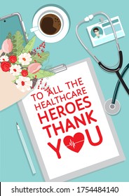 To all healthcare Heroes Thank You-appreciation to medical staff fighting coronavirus covid-19 pandemic. Grateful message, flower bouquet, top view doctors work desk, stethoscope, badge. Vector poster