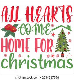 all hearts come home for Christmas t shirt design, vector file.